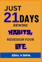 Just 21 Days Rewire Habits, Redesign Your Life B0FT168DTN Book Cover