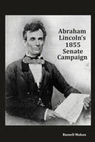 Abraham Lincoln's 1855 Senate Campaign 1735644633 Book Cover