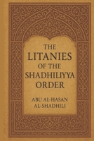 The litanies of the Shadhiliyya Qadiriyya order: English edition B0FMYP1B3M Book Cover