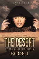 The Desert: The Blood Spell Chronicles – Book I 1685623557 Book Cover