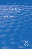 How to Pay for the War: An Essay on the Financing of War 0367149893 Book Cover