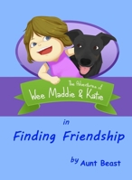 Finding Friendship : the Adventures of Wee Maddie & Katie 1734517409 Book Cover