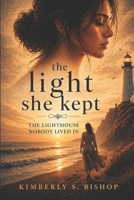 The Light She Kept: The Lighthouse that Nobody Lived In B0GYJKQ3D8 Book Cover