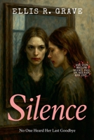 Silence: No One Heard Her Last Goodbye (Ash, Vein, Hollow, Silence, Pale, Sin, Red, Rain, Bone, Exit...) B0FJC3W3FT Book Cover