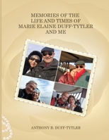 Memories of the Life and Times of Marie Elaine Duff-Tytler and Me 1915662443 Book Cover
