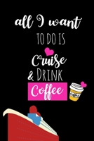 Cruise and Drink Coffee: Funny Gag Gifts for Her, Cruise Lovers Keepsake Memory Book to Write In, Writing Gifts for Couples 1711061468 Book Cover