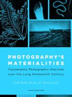 Photography's Materialities: Transatlantic Photographic Practices over the Long Nineteenth Century 9462702683 Book Cover