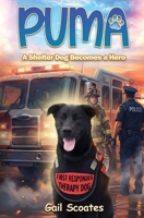 Puma: A Shelter Dog Becomes a Hero B0GQGJGGDT Book Cover