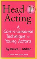 Head-First Acting: Exercises for High School Drama Students (Young Actors Series) 1575252325 Book Cover