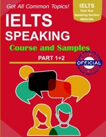 IELTS Speaking All Samples: IELTS Speaking Guide Part 1+2+3, All Common Questions and answer, IELTS Speaking Topics Strategies, Tips and Tricks, High Band Conversation with Right Pronunciation B09CRY93LK Book Cover