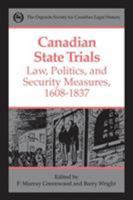 Canadian State Trials: Law, Politics, and Security Measures, 1608-1837 0802078931 Book Cover