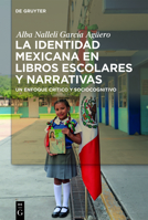 La identidad mexicana en libros escolares y narrativas: Un enfoque crítico y sociocognitivo 3110722372 Book Cover