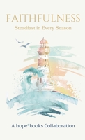 Faithfulness: Steadfast in Every Season B0HBGJG5NX Book Cover