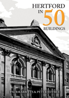 Hertford in 50 Buildings 1398103780 Book Cover