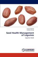 Seed Health Management of Legumes: Legumes Seeds 3659189219 Book Cover