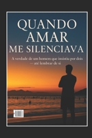 Quando Amar Me Silenciava: A verdade de um homem que insistiu por dois — até lembrar de si. (Portuguese Edition) 6501530679 Book Cover