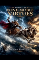 Living the Nine Noble Virtues B0GY9NCYFP Book Cover