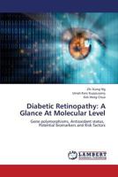 Diabetic Retinopathy: A Glance At Molecular Level: Gene polymorphisms, Antioxidant status, Potential biomarkers and Risk factors 3659408921 Book Cover