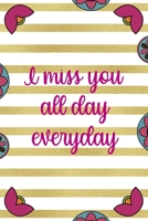 I Miss You All Day Everyday: Day Of The Death Notebook Journal Composition Blank Lined Diary Notepad 120 Pages Paperback Stripes 169105450X Book Cover