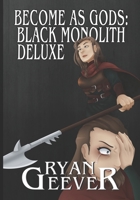 Become As Gods: Black Monolith Deluxe (Twelve Monoliths) B0DX7JQ239 Book Cover