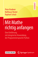 Mit Mathe richtig anfangen: Eine Einführung mit integrierter Anwendung der Programmiersprache Python (German Edition) 3662592290 Book Cover