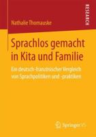 Sprachlos Gemacht in Kita Und Familie: Ein Deutsch-Franzosischer Vergleich Von Sprachpolitiken Und -Praktiken 3658158352 Book Cover