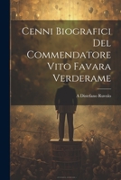 Cenni Biografici Del Commendatore Vito Favara Verderame 1021323977 Book Cover