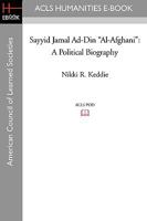 Sayyid Jamal Ad-din Al-afghani: A Political Biography 1597404675 Book Cover