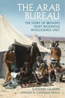 The Arab Bureau: The Story of Britain’s Most Ingenious Intelligence Unit B0FSJB9P62 Book Cover