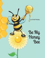 Be My Honey Bee B08VYR5ZTS Book Cover