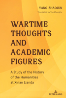 Wartime Thoughts and Academic Figures: A Study of the History of the Humanities at Xinan Lianda 1433177218 Book Cover