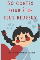 50 Contes Pour Être Plus Heureux: et meilleur et désirable B0CVB7P3PW Book Cover