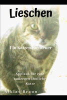 Lieschen Ein Katzenabenteuer: Applaus f�r eine au�ergew�hnliche Katze B089CWQKGN Book Cover