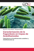 Caracterización de la Fagocitosis en Cepas de Acanthamoeba 3659081469 Book Cover