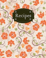 Recipes: Pretty Orange Floral Recipe Book Planner Journal Notebook Organizer Gift Favorite Family Serving Ingredients Preparation Bake Time Instructions Reviews Mom Kitchen Notes Ideas 8x10 120 White  1691069035 Book Cover