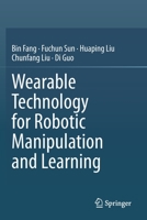 Wearable Technology for Robotic Manipulation and Learning 9811551235 Book Cover