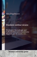 Elezioni online sicure: Strategie e tecnologie per l'affidabilità sintonizzazione digitale per lo zoom, ecc. (Italian Edition) 3689040361 Book Cover