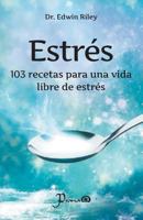 Estres: 103 recetas para una vida libres de estres 1502429918 Book Cover