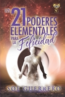 Los 21 Poderes Elementales para la Felicidad: Herramientas poderosas para mejorar tu vida 8409319144 Book Cover