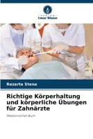Richtige Körperhaltung und körperliche Übungen für Zahnärzte (German Edition) 6207608461 Book Cover