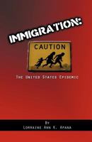 Immigration, the United States Epidemic 1619961571 Book Cover