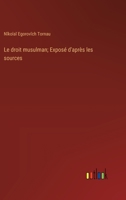 Le droit musulman; Exposé d'après les sources (French Edition) 3385002176 Book Cover