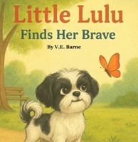 Little Lulu Finds her Brave B0G5H9B2J3 Book Cover