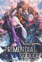 Machina Arcanis: Primordial Seeker: An Epic Progression Fantasy Series B0H1VKRRFB Book Cover