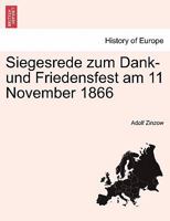 Siegesrede zum Dank- und Friedensfest am 11 November 1866 1241454418 Book Cover