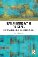 Iranian Immigration to Israel : History and Voices, in the Shadow of Kings 1032213450 Book Cover