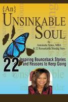 {An} Unsinkable Soul: 22 Inspiring Stories and Reasons to Keep Going 0615952577 Book Cover