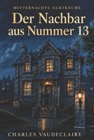 Der Nachbar aus Nummer 13 (MITTERNACHTSALBTRÄUME) (German Edition) B0H4PY7B7S Book Cover