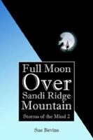 Full Moon Over Sandi Ridge Mountain: Storms of the Mind 2 1425937128 Book Cover