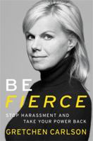 Be Fierce: Stop Harassment and Take Your Power Back 1478992174 Book Cover
